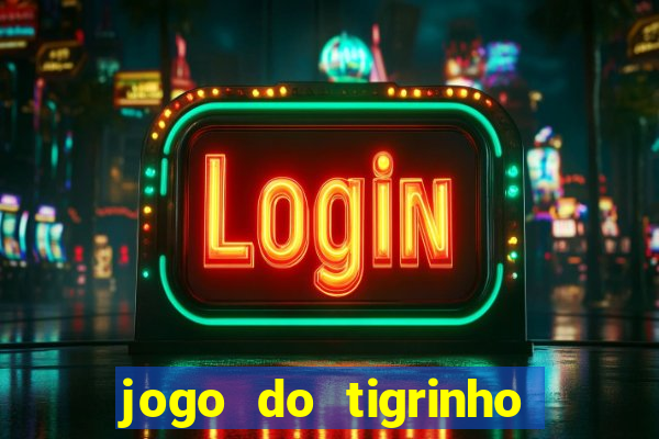 jogo do tigrinho com deposito de 5 reais